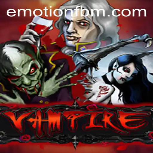 Vampire: FBM EMOTION Game - A Thrilling Adventure